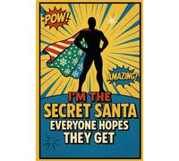 I’m the Secret Santa Everyone Hopes They Get: Superhero Christmas Notebook | 6x9 Lined Journal | Festive Comic Book Style Gift Notebook (120 Pages)