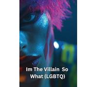 I’m The Villain, So What?