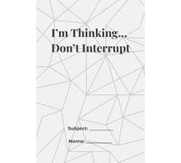 I’m Thinking… Don’t Interrupt lined notebook: Funny sarcastic student journal Quote on the back: *“My silence is louder than your noise.”*