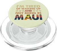 I’m Tired of Waking Up and Not Being In Maui Island Hawaii PopSockets PopGrip para MagSafe