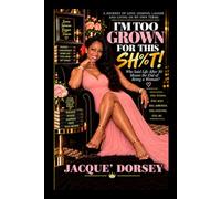 I’M TOO GROWN FOR THIS SH%T!: Who Said Life After 50 Means the End of Being a Woman?