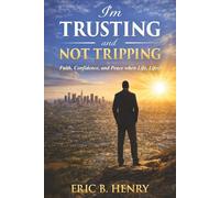 I’m Trusting and Not Tripping: Faith, Confidence, and Peace when Life, Lifes!