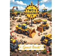 I’m Two & Digging It Guest Book: Construction 2nd Birthday Party Sign-In Keepsake: Sign-In Book for 200 Guests | Wishes, Messages & Photo Pages | ... Keepsake Memory Book for Toddler Boy or Girl