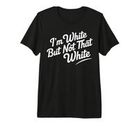 I’m White But Not That White Graphic Meme Quote tee Camiseta Premium