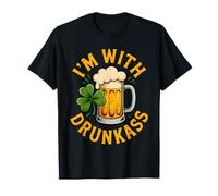 I’m with Drunk Ass Shamrock Beer - Fun Irish Drinking Humor Camiseta