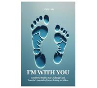 I’M WITH YOU: Emotional Truths, Real Challenges, And Powerful Lessons For Parents Raising An Athlete