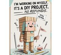 I’m Working on Myself. It’s a DIY Project. No Refunds