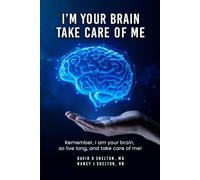 I’m Your Brain; Take Care of Me
