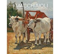 I macchiaioli e l'invenzione del plein air tra Francia e Italia. Ediz. a colori (Arte)