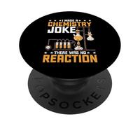 I Made A Chemistry Joke There Was No Reaction - PopSockets PopGrip Adhesivo