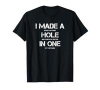 I Made A Hole in One Golfing Golf Lover Golfer Hombres Papá Camiseta