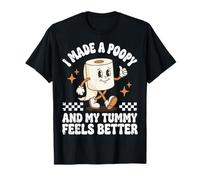 I Made A Poopy and My Tummy Feels Better Camiseta