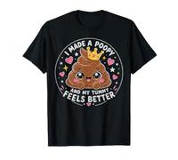 I Made A Poopy and My Tummy Feels Better - Inappropriate Camiseta