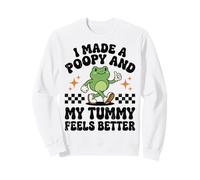 I Made A Poopy and My Tummy Feels Better Sudadera