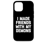 I Made Friends With My Demons - Divertido dicho sarcástico genial Carcasa para iPhone 12/12 Pro