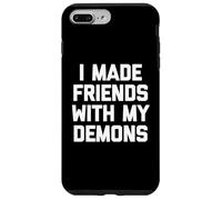 I Made Friends With My Demons - Divertido dicho sarcástico genial Carcasa para iPhone 7 Plus/8 Plus