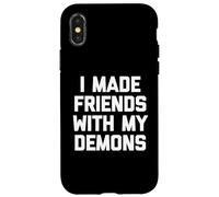 I Made Friends With My Demons - Divertido dicho sarcástico genial Carcasa para iPhone X/XS