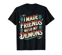I Made Friends with My Demons Intensivo nervioso - Camiseta