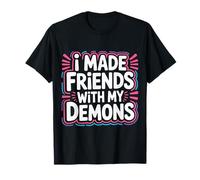 I Made Friends with My Demons Intensivo nervioso |- Camiseta