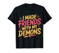 I Made Friends with My Demons Intensivo nervioso - Camiseta