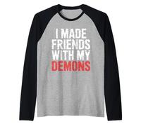 I Made Friends with My Demons Intensivo nervioso - Camiseta Manga Raglan