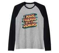 I Made Friends with My Demons Intensivo nervioso - Camiseta Manga Raglan