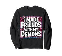 I Made Friends with My Demons Intensivo nervioso |- Sudadera