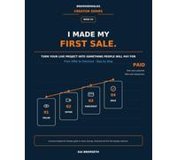 I MADE MY FIRST SALE: Turn Your Live Project Into Something People Will Pay For: From Offer to Checkout - Step by Step (BremondWalks Creator Series)