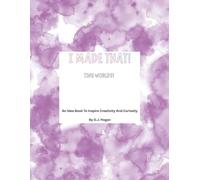I Made That! Tiny Worlds!: An Idea Book To Inspire Creativity And Curiosity