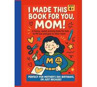 I Made This Book For You, Mom! - a big silly and sweet activity adventure book filled out by kid just for Mom