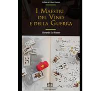 I Maestri del Vino e della Guerra (accademia del libero pensiero)