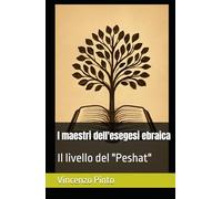 I maestri dell'esegesi ebraica: Il livello del "Peshat" (Pardesica)