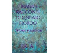 I Magici Racconti di Gnomo Fiordo: Storie sulle Fate