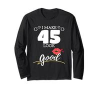 I Make 45 Look Good - Cumpleaños número 45 para Mujer Manga Larga