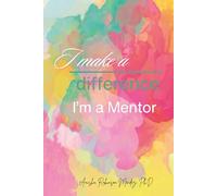 I Make A Difference: I'm A Mentor, A Blank Journal with Space for Notes, Motivational, Designed to Inspire Career-Driven Successful Women and more, 6 x 9, 120 pages