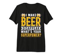 I Make Beer Disappear What's Your Superpower Beer Lover Camiseta Premium