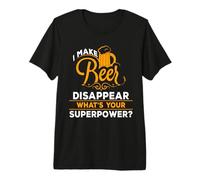 I Make Beer Disappear What's Your Superpower Beer Lover Camiseta Premium