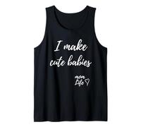 I Make Cute Babies Funny Mom Mother's Day 2023 Camiseta sin Mangas