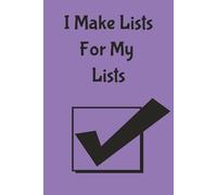 I Make Lists For My Lists: A Wide-Ruled Notebook For Lovers of Lists