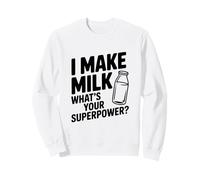 I Make Milk What Your Superpower Funny Mom Life Sudadera