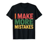 I Make More Mistakes Learning Lessons Wisdom - Camiseta