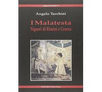 I Malatesta. Signori di Rimini e Cesena (Signori di Romagna)