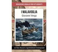 I Malavoglia: Edizione Integrale: Con Riassunti, Citazioni, Analisi e Illustrazioni delle Scene più Emblematiche - Un viaggio nel Verismo di Giovanni Verga tra Miseria, Onore e Destino