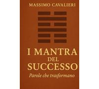 I MANTRA DEL SUCCESSO: Parole che trasformano (Il coaching per la tua evoluzione)