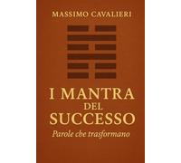 I MANTRA DEL SUCCESSO: Parole che trasformano (Il coaching per la tua evoluzione)