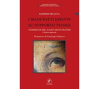 I manufatti dipinti su supporto tessile. Vademecum per allievi restauratori (Lineamenti restauro conservaz. beni cult.)