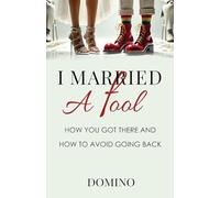 I Married a Fool - How You Got There and How to Avoid Going Back
