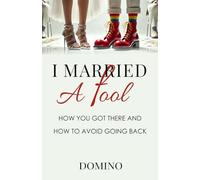 I Married a Fool: How You Got There and How to Avoid Going Back