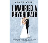 I Married a Psychopath: Relationship Advice and Survival Guide for Dealing with Difficult Partners (The Relationship Reality Series)