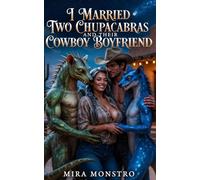 I Married Two Chupacabras and Their Cowboy Boyfriend: A Cozy Cryptid Romance